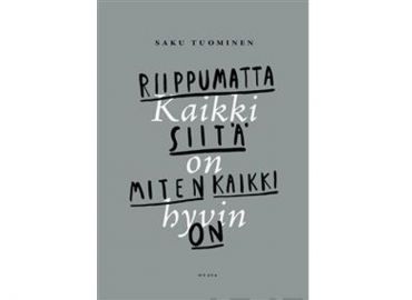 Saku Tuominen – Kaikki on hyvin riippumatta siitä, miten kaikki on